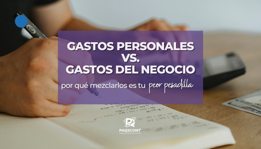 gastos personales vs. gastos del negocio por qué mezclarlos es tu peor pesadilla